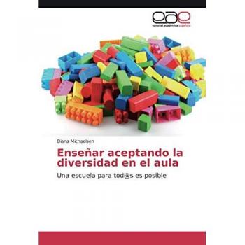 Enseñar aceptando la diversidad en el aula: Una escuela para tod@s es posible