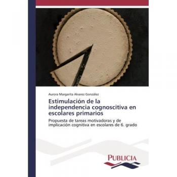 Alvarez González, Aurora Margarita: Estimulación de la independencia cognoscitiva en escolares primarios
