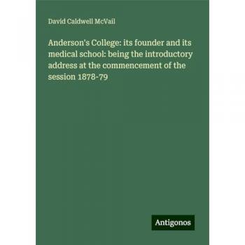 Anderson's College: its founder and its medical school: being the introductory address at the commencement of the session 1878-79
