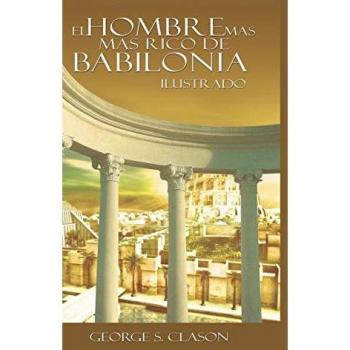 Clason, George S. Clason: El Hombre Mas Rico de Babilonia