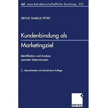 Kundenbindung als Marketingziel: Identifikation und Analyse Zentraler Determinanten