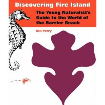 Discovering Fire Island: The Young Naturalist's Guide to the World of the Barrier Beach