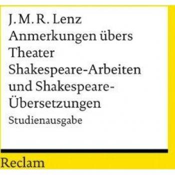 Anmerkungen übers Theater / Shakespeare-Arbeiten und Shakespeare-Übersetzungen: Studienausgabe