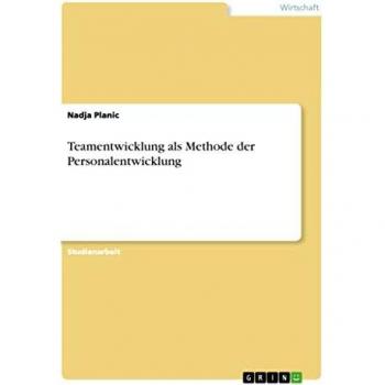 Teamentwicklung als Methode der Personalentwicklung