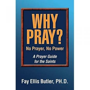 Why Pray? No Prayer, No Power: A Prayer Guide for the Saints