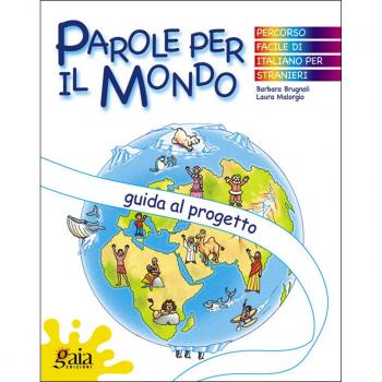 Parole per il mondo. Guida al progetto. Per la Scuola elementare