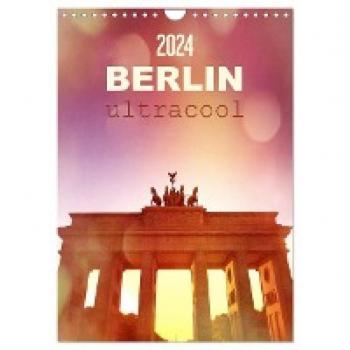 BERLIN ultracool (Wandkalender 2024 DIN A4 hoch) CALVENDO Monatskalender
