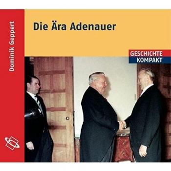 Die Ära Adenauer: Lesefassung des gleichnamigen Buches