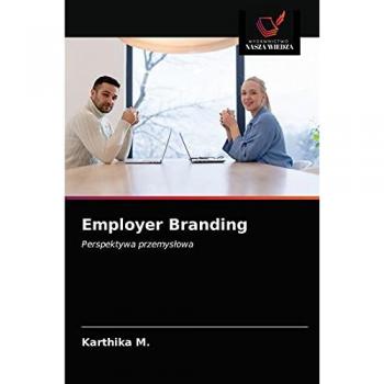 Employer Branding: Perspektywa przemysłowa: Perspektywa przemys¿owa