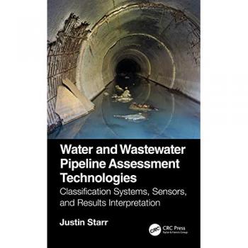 Water and Wastewater Pipeline Assessment Technologies: Classification Systems, Sensors, and Results Interpretation