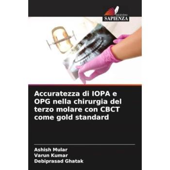 Mular, Ashish: Accuratezza di IOPA e OPG nella chirurgia del terzo molare con CBCT come gold standard