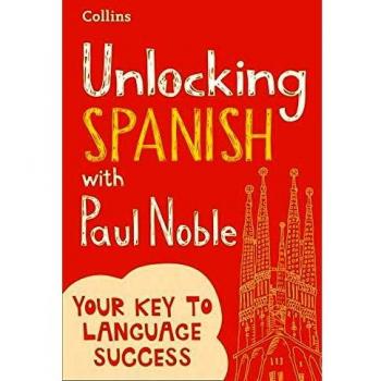 Unlocking Spanish with Paul Noble: Your Key to Language Success with the Bestselling Language Coach