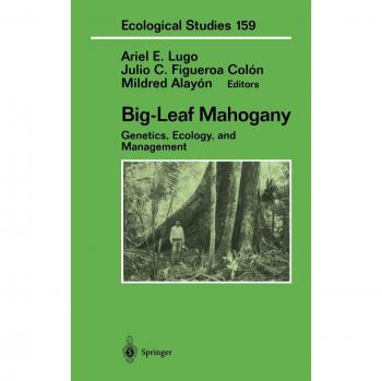 Big-Leaf Mahogany: Genetics, Ecology, and Management
