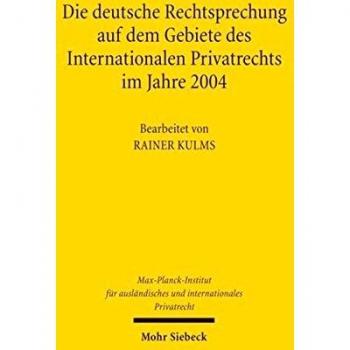 Die deutsche Rechtsprechung auf dem Gebiete des Internationalen Privatrechts im Jahre 2004