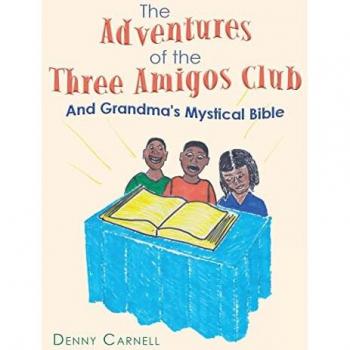 Carnell, Denny: The Adventures of the Three Amigos Club and Grandma's Mystical Bible