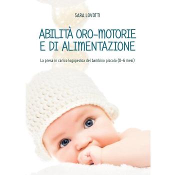 Abilità oro-motorie e di alimentazione: la presa in carico logopedica del bambino piccolo