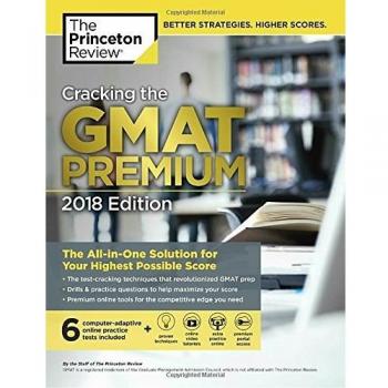 Princeton Review Cracking The Gmat Premium Edition With 6 Computer-Adaptive Practice Tests, 2018: The All-In-One Solution For Your Highest Possible Score (Graduate School Test Preparation)