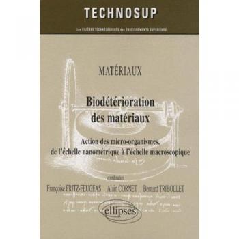 Biodétérioration des matériaux : Action des micro-organismes, de l'échelle nanométrique à l'échelle macroscopique