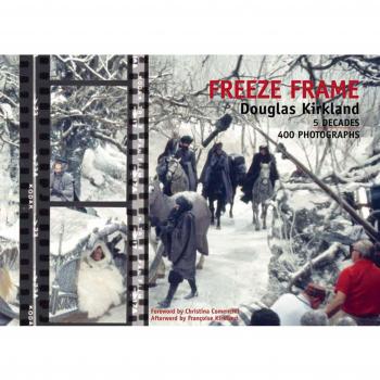 Douglas Kirkland Freeze Frame: 5 Decades/50 Years/500 Photographs Signed