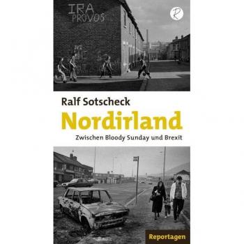 Ralf Sotscheck Nordirland: Zwischen Bloody Sunday Und Brexit. Reportagen
