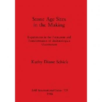 Schick, Kathy Diane: Stone Age Sites in the Making