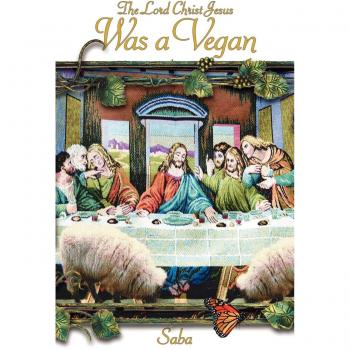 The Lord Christ Jesus Was a Vegan