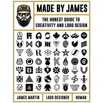 Made by James : The Honest Guide to Creativity and LOGO Design, by James Martin
