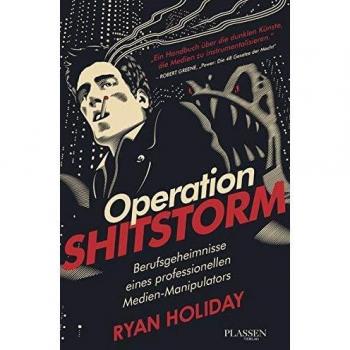 Ryan Holiday Operation Shitstorm: Berufsgeheimnisse Eines Professionellen Medien-Manipulators