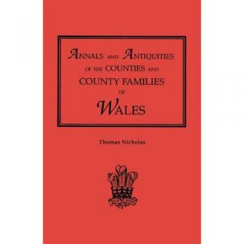 Annals and Antiquities of the Counties and County Families of Wales