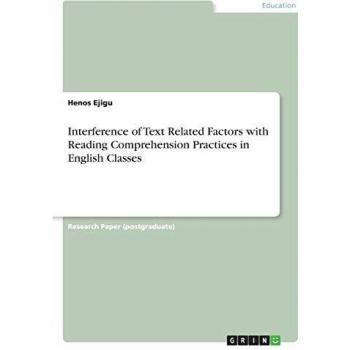 Interference of Text Related Factors with Reading Comprehension Practices in English Classes