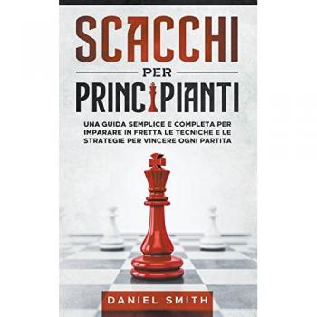 Smith, Daniel: Scacchi Per Principianti