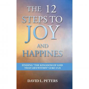 Peters, David L: The 12 Steps to Joy and Happiness