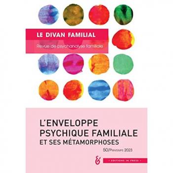 Divan Familial n° 50 : L'Enveloppe Psychique Familiale et ses Métamorphoses