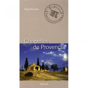Chapelles de Provence : Chapelles rurales et petits édifices religieux