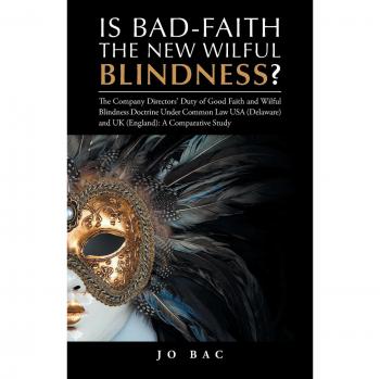 Is Bad-Faith the New Wilful Blindness?: The Company Directors’ Duty of Good Faith and Wilful Blindness Doctrine Under Common Law USA