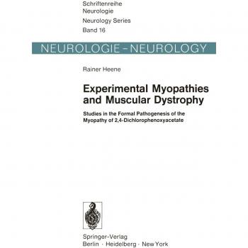 Experimental Myopathies and Muscular Dystrophy: Studies in the Formal Pathogenesis of the Myopathy of 2,4-Dichlorophenoxyacetate