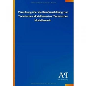 Verordnung über die Berufsausbildung zum Technischen Modellbauer/zur
