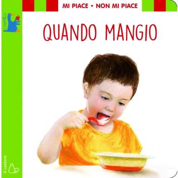 Mi piace non mi piace. Quando mangio. Ediz. a colori