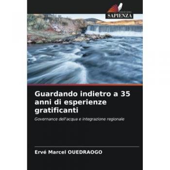 Guardando indietro a 35 anni di esperienze gratificanti: Governance dell'acqua e integrazione regionale