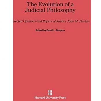 The Evolution of a Judicial Philosophy: Selected Opinions and Papers of Justice
