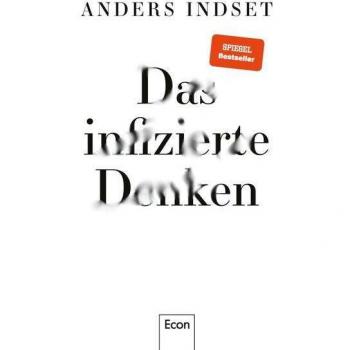 Anders Indset Das Infizierte Denken: Warum Wir Uns Von Alten Selbstverständlichkeiten Verabschieden Müssen