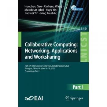 Collaborative Computing: Networking, Applications and Worksharing: 16th EAI International Conference, CollaborateCom 2020, Shanghai, China, October ... and Telecommunications Engineering, Band 349)