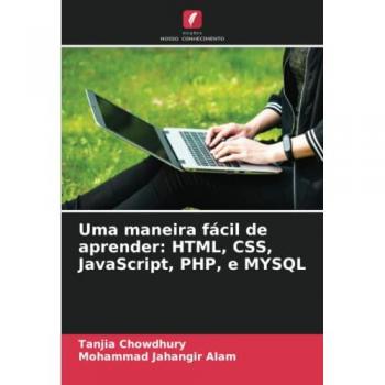 Uma maneira fácil de aprender: HTML, CSS, JavaScript, PHP, e MYSQL