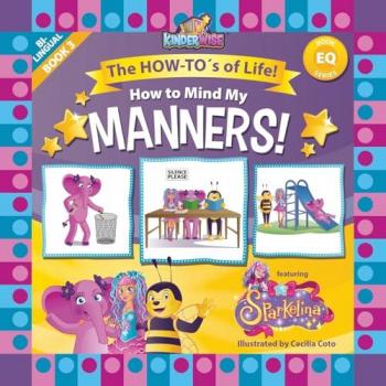 How to Mind My Manners featuring Sparkelina: The How-To's of Life! Book No. 3 of EQ Series!