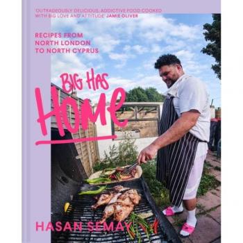 Big Has HOME: Recipes from north London to north Cyprus by Hasan Semay