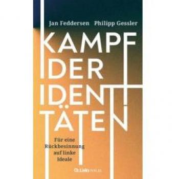Jan Feddersen Kampf Der Identitäten: Für Eine Rückbesinnung Auf Linke Ideale