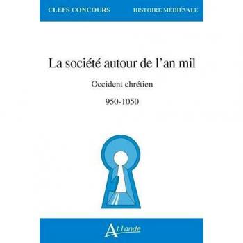 La société autour de l'an mil : Occident chrétien 950-1050