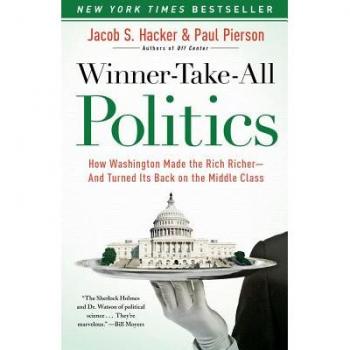 Winner-Take-All Politics: How Washington Made the Rich Richer--and Turned Its Back on the Middle Class