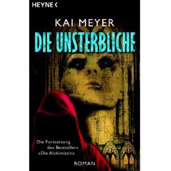 Kai Meyer Die Unsterbliche: Roman