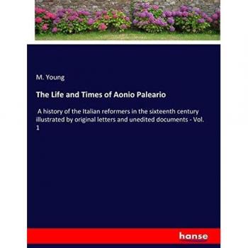 The Life and Times of Aonio Paleario